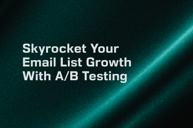 Skyrocket your email list growth with A/B testing